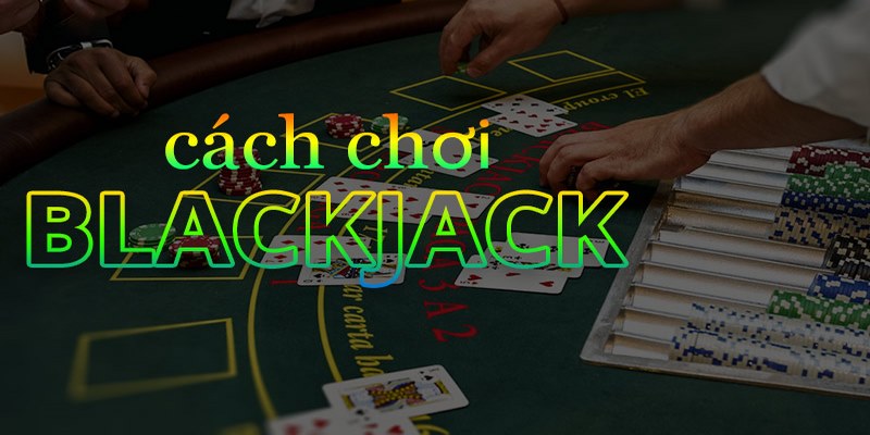 Hướng dẫn cách tham gia Blackjack Mu88