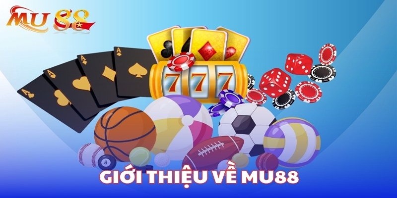 Vài nét giới thiệu Mu88 - nhà cái uy tín