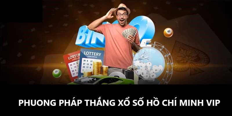 Cách tìm ra người thắng cuộc trong xổ Số Hồ Chí Minh Vip